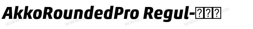 AkkoRoundedPro Regul字体转换 AkkoRoundedPro Regul字体转换